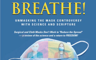 Let My People Breathe! Unmasking the Mask Controversy With Science and Scripture